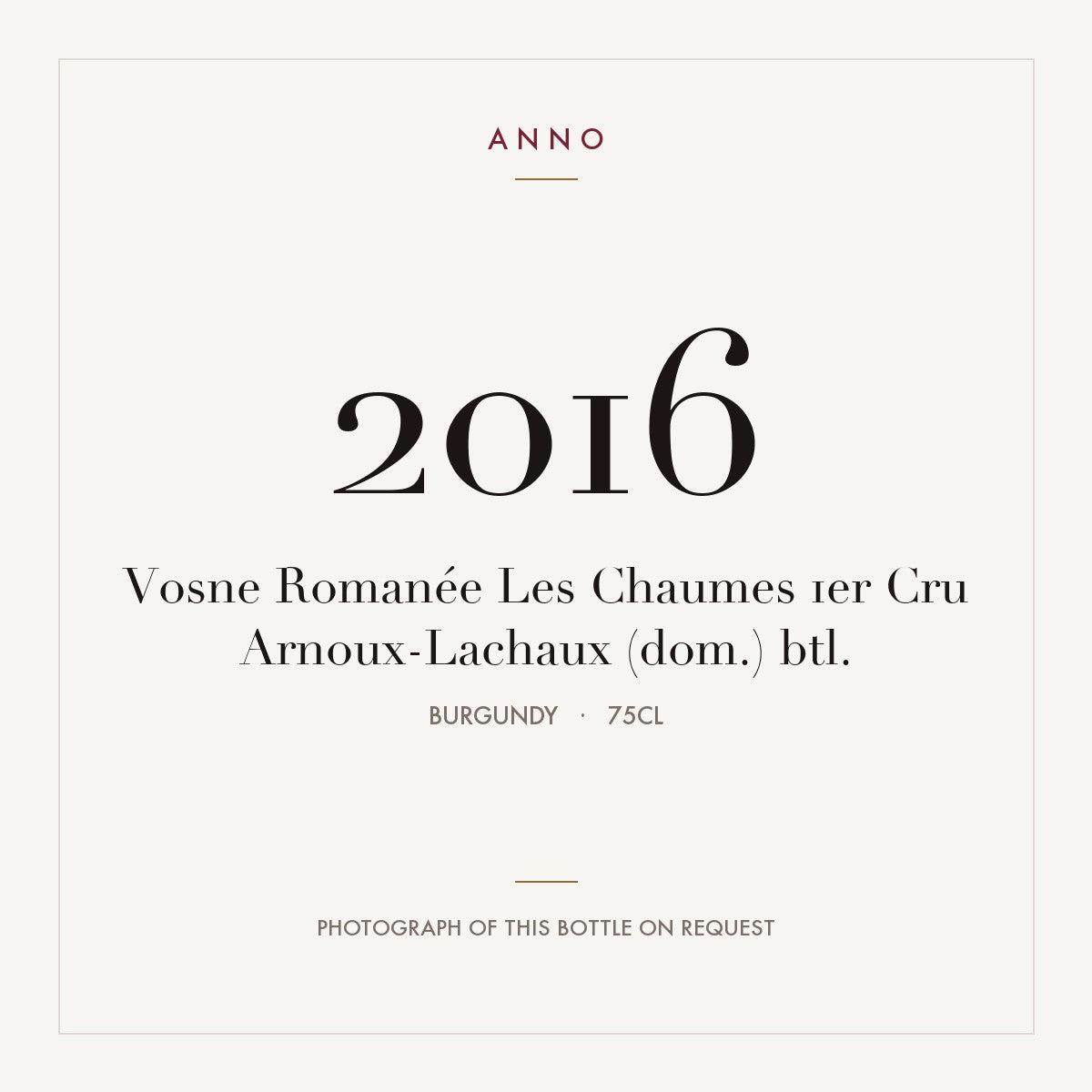 Arnoux-Lachaux Vosne-Romanee Premier Cru Les Chaumes 2016 AOC 0,75l — ANNO vintage card; photograph of the actual bottle available on request