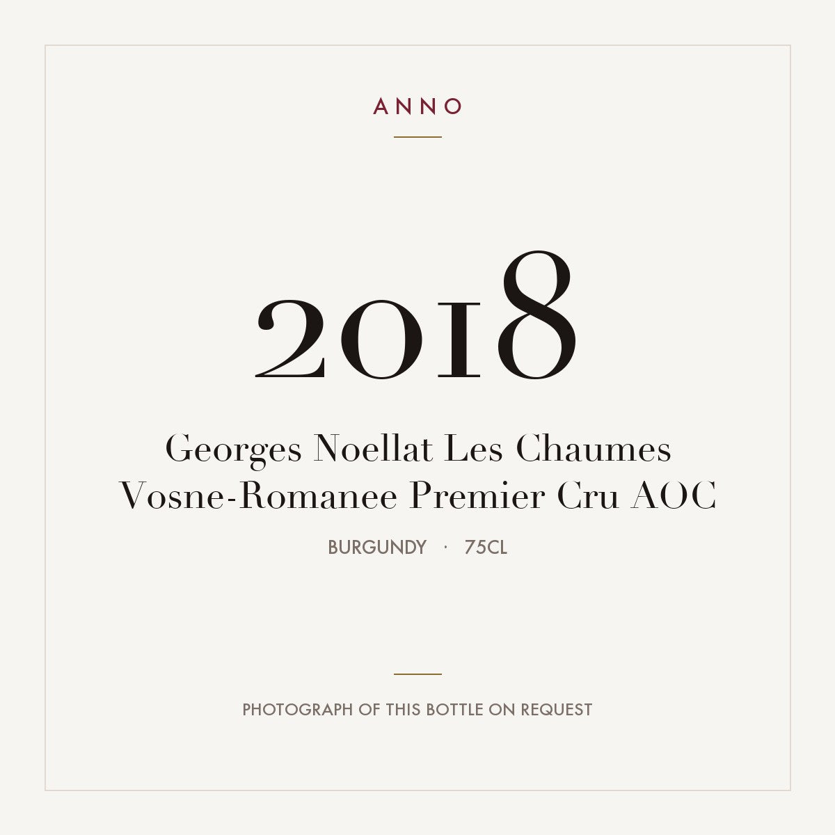 Georges Noellat Les Chaumes Vosne-Romanee Premier Cru 2018 AOC 0,75l from Burgundy — ANNO vintage card; photograph of the actual bottle available on request