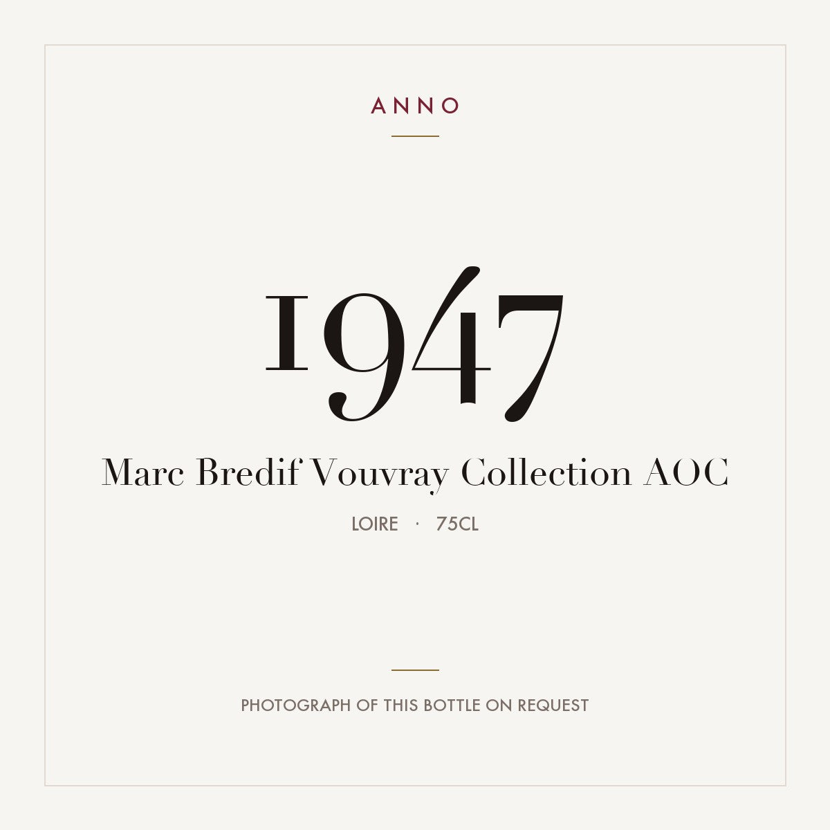 Marc Bredif Vouvray Collection 1947 AOC 0,75l, Loire — ANNO-årgangskort; foto af den faktiske flaske på forespørgsel