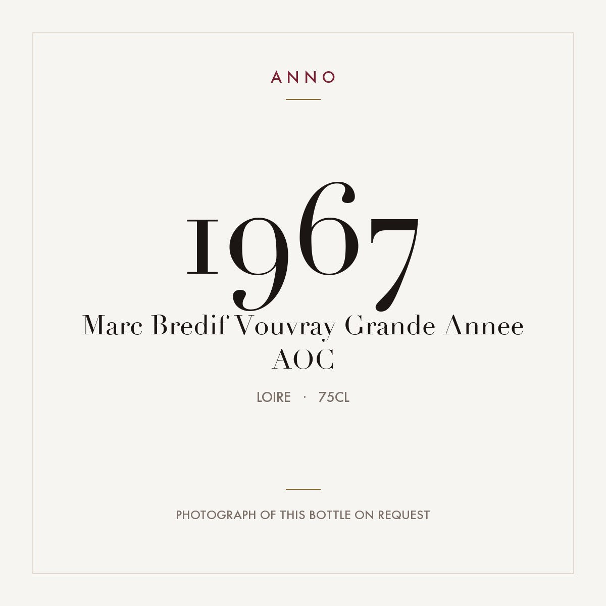 Marc Bredif Vouvray Grande Annee 1967 AOC 0,75l from Loire — ANNO vintage card; photograph of the actual bottle available on request