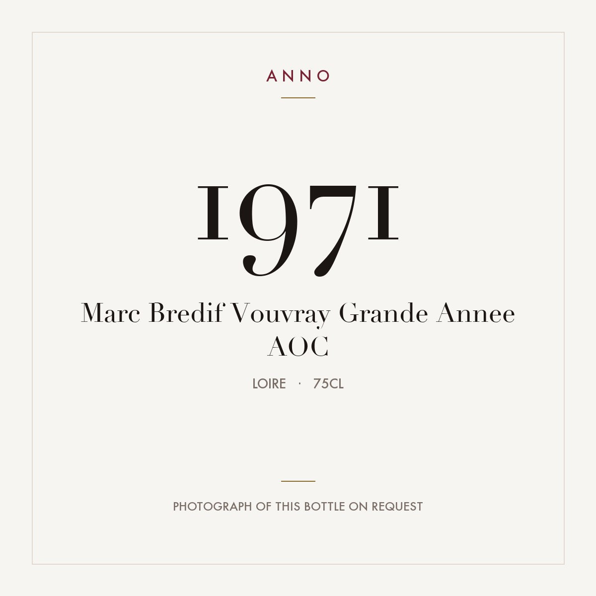 Marc Bredif Vouvray Grande Annee 1971 AOC 0,75l, Loire — ANNO-årgangskort; foto af den faktiske flaske på forespørgsel