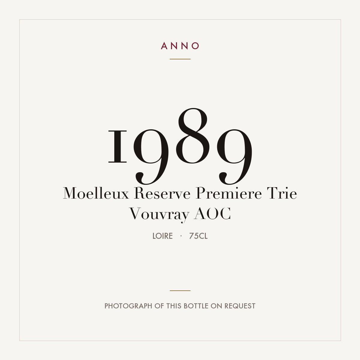 Moelleux Reserve Premiere Trie Vouvray 1989 AOC 0,75l from Loire — ANNO vintage card; photograph of the actual bottle available on request