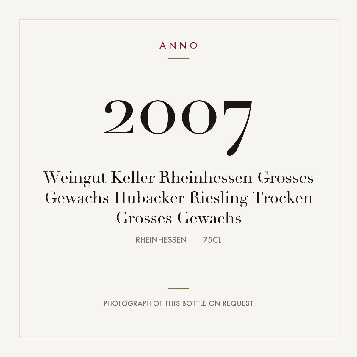Weingut Keller Rheinhessen Grosses Gewachs Hubacker Riesling Trocken Grosses Gewachs 2007 0,75l, Rheinhessen — cartão de colheita ANNO; fotografia da garrafa real disponível a pedido