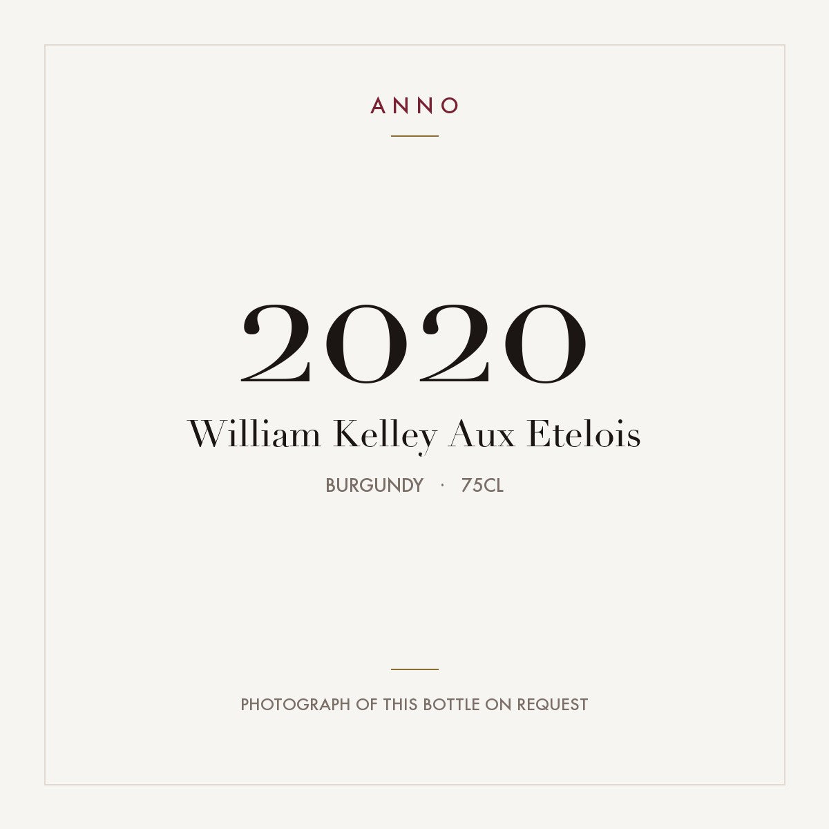 William Kelley Aux Etelois 2020 0,75l from Burgundy — ANNO vintage card; photograph of the actual bottle available on request