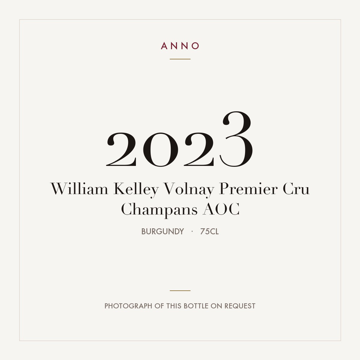 William Kelley Volnay Premier Cru Champans 2023 AOC 0,75l, Borgogna — card dell'annata ANNO; foto della bottiglia reale disponibile su richiesta