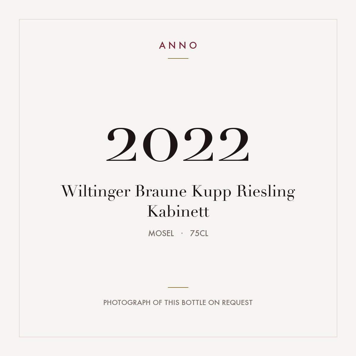 Wiltinger Braune Kupp Riesling Kabinett 2022 0,75l from Mosel — ANNO vintage card; photograph of the actual bottle available on request
