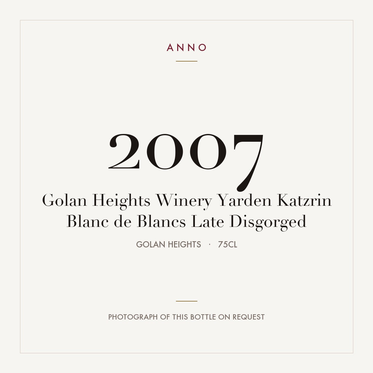 Golan Heights Winery Yarden Katzrin Blanc de Blancs Late Disgorged 2007 0,75l from Golan Heights — ANNO vintage card; photograph of the actual bottle available on request