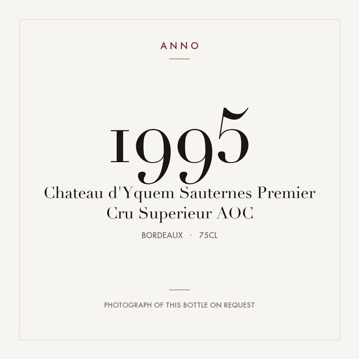 Chateau d'Yquem Sauternes Premier Cru Superieur 1995 AOC 0,75l from Bordeaux — ANNO vintage card; photograph of the actual bottle available on request